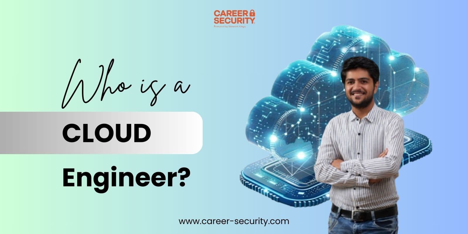 Who is a Cloud Engineer? Master Cloud Computing with Industry Engineers